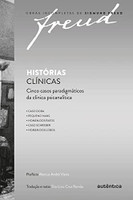 Freud - Histórias clínicas: Cinco casos paradigmáticos da clínica psicanalítica