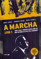 A Marcha. John Lewis e Martin Luther King em Uma História de Luta Pela Liberdade - Livro 1