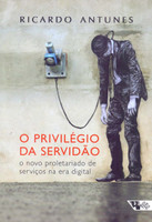 O Privilégio da Servidão. O Novo Proletariado de Serviços na Era Digital (Português)