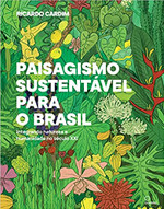 Paisagismo sustentavel para o Brasil: integrando natureza e humanidade no século XXI