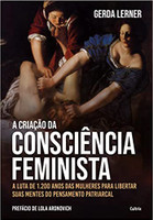 A criação da consciência feminista: A luta de 1.200 anos das mulheres para libertar suas mentes do pensamento patriarcal