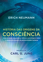 História das origens da consciência: Uma jornada arquetípica, mítica e psicológica sobre o desenvolvimento da personalidade humana