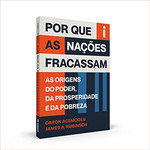 Por que as Nações Fracassam: As Origens do Poder, da Prosperidade e da Pobreza