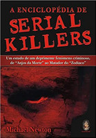A enciclopédia de serial killers: Um estudo de um deprimente fenômeno criminoso, de "Anjos da morte" ao matador do "Zodíaco"