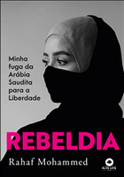Rebeldia: minha fuga da Arábia Saudita para a liberdade