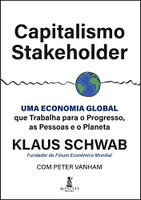 Capitalismo stakeholder: uma economia global que trabalha para o progresso, as pessoas e o planeta
