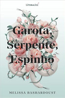 Garota, Serpente, Espinho - Melissa Bashardoust