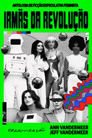 Irmãs da revolução: Antologia de ficção especulativa feminista
