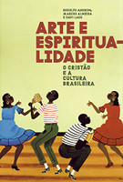Arte e Espiritualidade: O cristão e a cultura brasileira