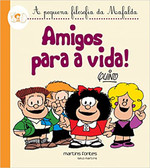 Mafalda - Amigos Para a Vida! (Coleção A Pequena Filosofia da Mafalda)