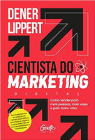 Cientista do Marketing: Como vender para mais pessoas, mais vezes e pelo maior valor.