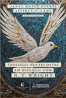 Teologia Pentecostal em diálogo com N. T. Wright: um diálogo
