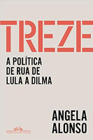 Treze: A política de rua de Lula a Dilma
