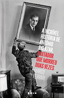 A incrível história de António Salazar, o ditador que morreu duas vezes: O ditador que morreu duas vezes