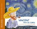 Vincent Ama as Cores. Uma História Para Conhecer Vincent Van Gogh (Português)