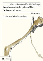 Fundamentos da psicanálise de Freud a Lacan – Vol. 4: O laboratório do analista