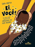 Ei, você!: Um livro sobre crescer com orgulho de ser negro
