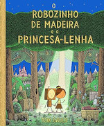 O robozinho de madeira e a princesa lenha