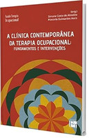 A Clínica Contemporânea da Terapia Ocupacional. Fundamentos e Intervenções