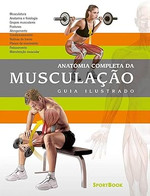 Anatomia Completa da Musculação: Guia Ilustrado