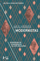 Mulheres Modernistas. Estratégias de Consagração na Arte Brasileira