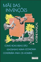 Mãe das invenções: como boas ideias são ignoradas numa economia construída para os homens