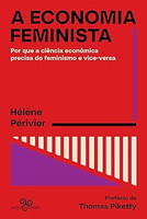 A economia feminista: Por que a ciência econômica precisa do feminismo e vice-versa