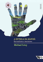 A Estrela da Manhã: Surrealismo e Marxismo