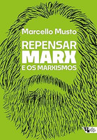 Repensar Marx e os Marxismos: Guia Para Novas Leituras