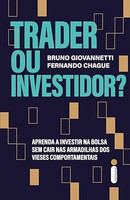 Trader ou Investidor?: Aprenda a investir na bolsa sem cair nas armadilhas dos vieses comportamentais