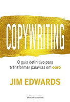 Copywriting: O guia definitivo para transformar palavras em ouro