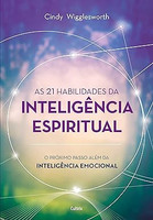 As 21 habilidades da inteligência espiritual: O próximo passo além da inteligência emocional