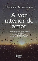 A voz interior do amor: Uma viagem que parte da angústia rumo à liberdade