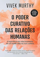 O poder curativo das relações humanas: A importância dos relacionamentos em um mundo cada vez mais solitário