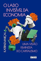 O lado invisível da economia: Uma visão feminista do capitalismo