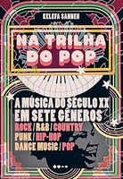 Na trilha do pop: A música do século XX em sete gêneros