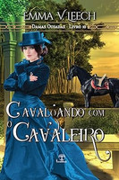 Cavalgando com o Cavaleiro (Damas Ousadas - Livro 10)