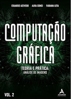 Computação gráfica vol. 2: teoria e prática - geração de imagens: Volume 2