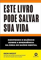 Este livro pode salvar sua vida: rompendo o silêncio sobre a emergência na área de saúde mental