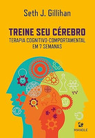 Treine seu cérebro: Terapia cognitivo-comportamental em 7 semanas