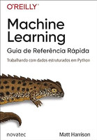 Machine Learning – Guia de Referência Rápida: Trabalhando com Dados Estruturados em Python