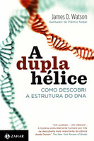 A Dupla Hélice. Como Descobri A Estrutura Do DNA (Português)
