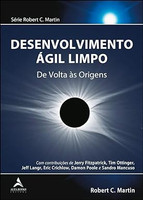 Desenvolvimento ágil limpo: de volta às origens: Volume 1