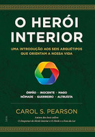 O Herói Interior: uma Introdução aos Seis Arquétipos que Orientam a Nossa Vida