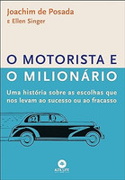 O motorista e o milionário: uma história sobre as escolhas que nos levam ao sucesso ou ao fracasso