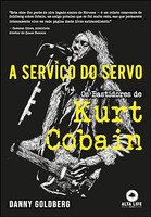 A serviço do servo: os bastidores de Kurt Cobain