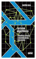 Racismo algorítmico: Inteligência artificial e discriminação das redes digitais