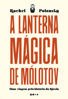 A lanterna mágica de Mólotov: Uma viagem pela história da Rússia (Português)