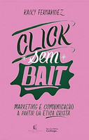 Click sem bait: Marketing e comunicação a partir da ética cristã