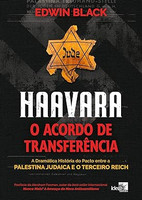 Haavara - O Acordo de Transferência: a Dramática História do Pacto Entre a Palestina Judaica e o Terceiro Reich